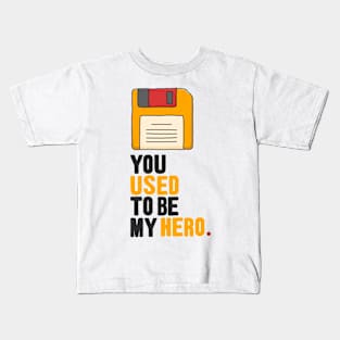 You used to be my hero Kids T-Shirt